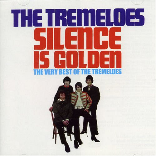Silence Is Golden The Very Best of the Tremeloes
